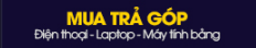 Mua trả góp Điện thoại, Laptop, Máy tính bảng