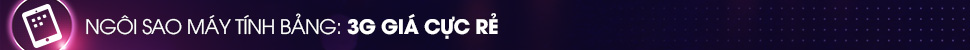 Ngôi sao Máy tính bảng - 3G giá cực rẻ Ngôi sao Máy tính bảng - 3G giá cực rẻ
