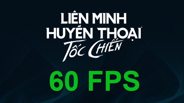 Cách chỉnh FPS 60 để chơi Liên Minh Tốc Chiến mượt hơn