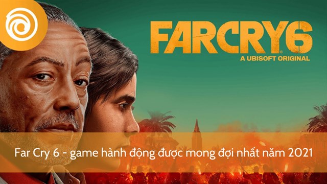 Far Cry 6 - game hành động được mong đợi nhất cuối năm 2021