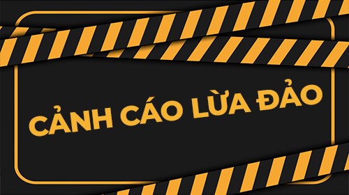 Cảnh báo lừa đảo