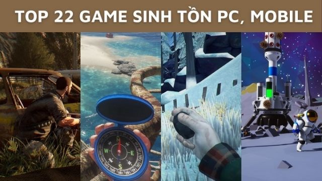 Top 22 game sinh tồn hay nhất dành cho máy tính, PC, mobile