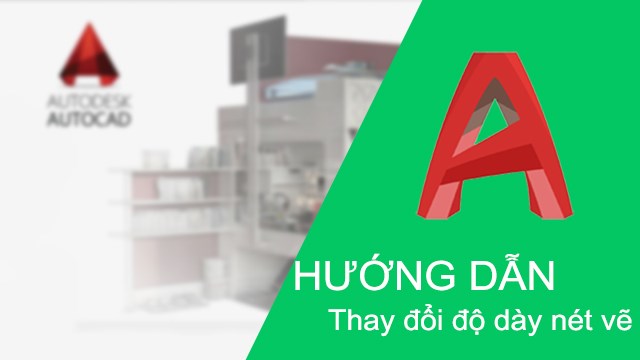 Cách thay đổi độ dày nét vẽ trong AutoCAD cực đơn giản