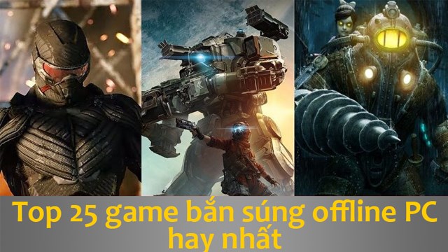 Top 25 game bắn súng offline PC hay nhất phải thử qua
