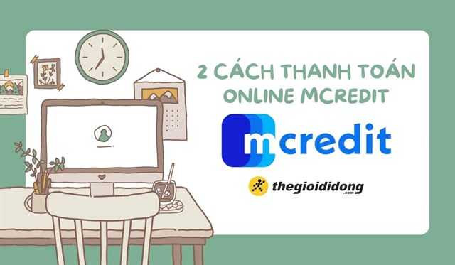 2 cách thanh toán trả góp Mcredit online đơn giản, nhanh chóng