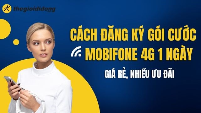 Cách đăng ký các gói cước MobiFone 4G/5G giá rẻ, nhiều ưu đãi