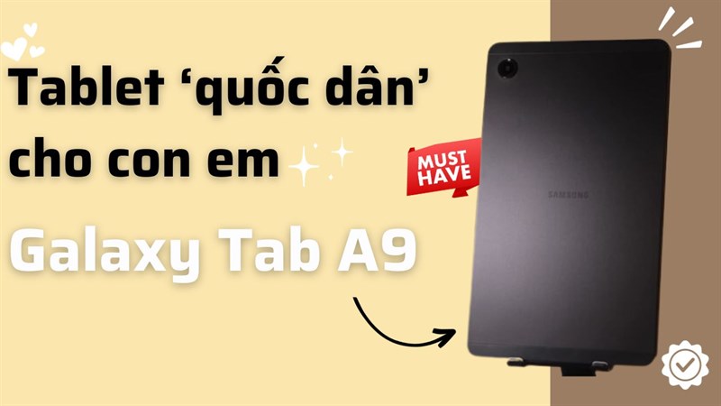 có nên mua Galaxy Tab A9 cho con em