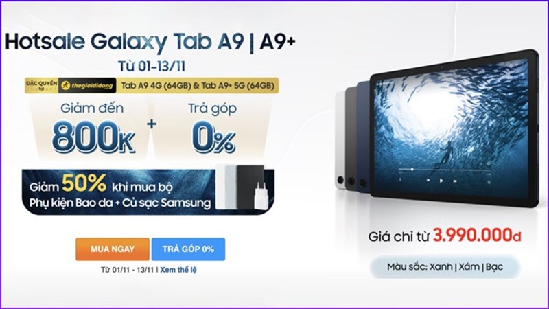 Từ hôm nay: Mua Galaxy Tab A9 series đồng giảm 500K, hỗ trợ trả góp 0%, giảm 50% khi mua phụ kiện bao da + củ sạc