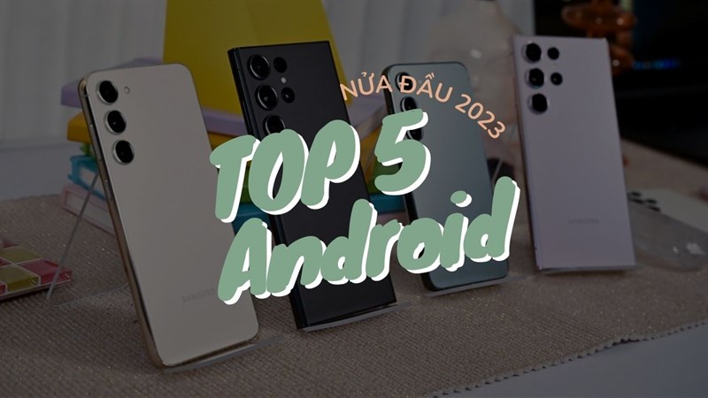Liệu bạn đã biết 5 mẫu android được săn đón nhiều nhất thế giới nửa đầu 2023? Liệu bạn đã biết 5 mẫu android được săn đón nhiều nhất thế giới nửa đầu 2023?