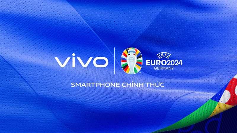 Vivo tự hào là smartphone chính thức của UEFA EURO 2024 Vivo tự hào là smartphone chính thức của UEFA EURO 2024