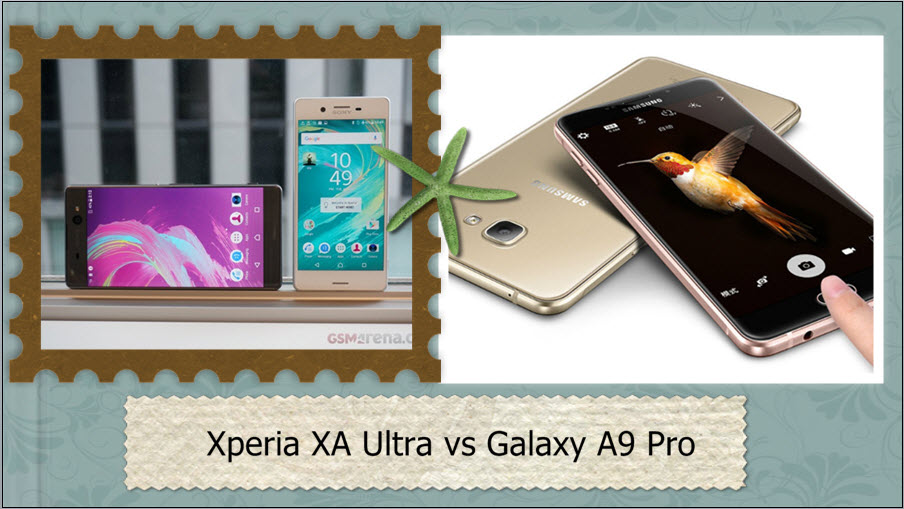 Galaxy A9 Pro vs Xperia XA Ultra Galaxy A9 Pro vs Xperia XA Ultra