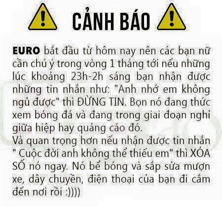 Về phần mình, các bạn gái vô tội cũng nhận được cảnh báo về những tin nhắn tình cảm mùi mẫn bất thường lúc nửa đêm mùa EURO sắp tới.