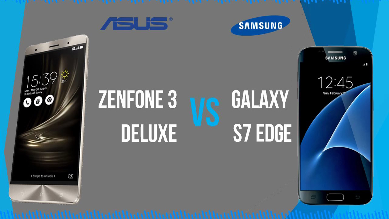 Zenfone 3 Deluxe vs Galaxy S7 Edge