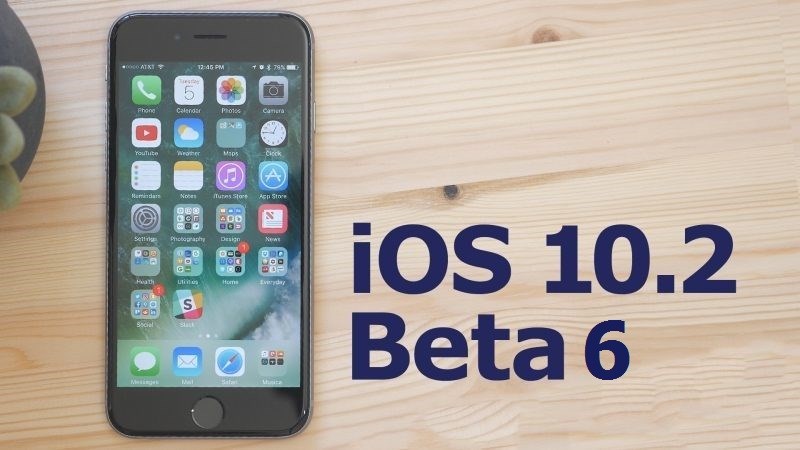 Apple phát hành iOS 10.2 beta 6 cho người dùng tải về Apple phát hành iOS 10.2 beta 6 cho người dùng tải về