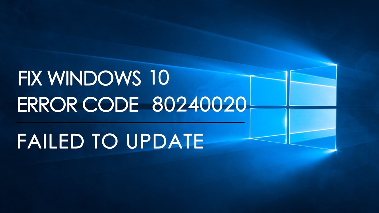 Cách đơn giản nhất để khắc phục triệt để lỗi update thất bại trên Windows 10