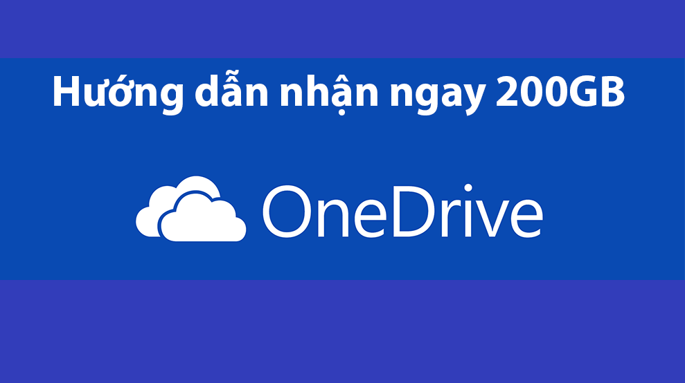 Cách giúp bạn có ngay 200 GB lưu trữ trên OneDrive trong 2 năm Cách giúp bạn có ngay 200 GB lưu trữ trên OneDrive trong 2 năm