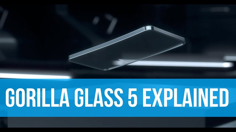 Gorilla Glass 5 Gorilla Glass 5