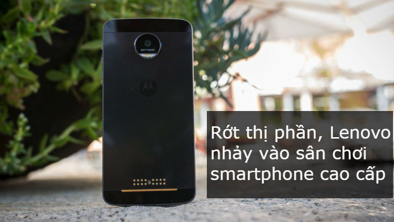 Rớt khỏi top 3, Lenovo định nhảy vào thị trường smartphone cao cấp