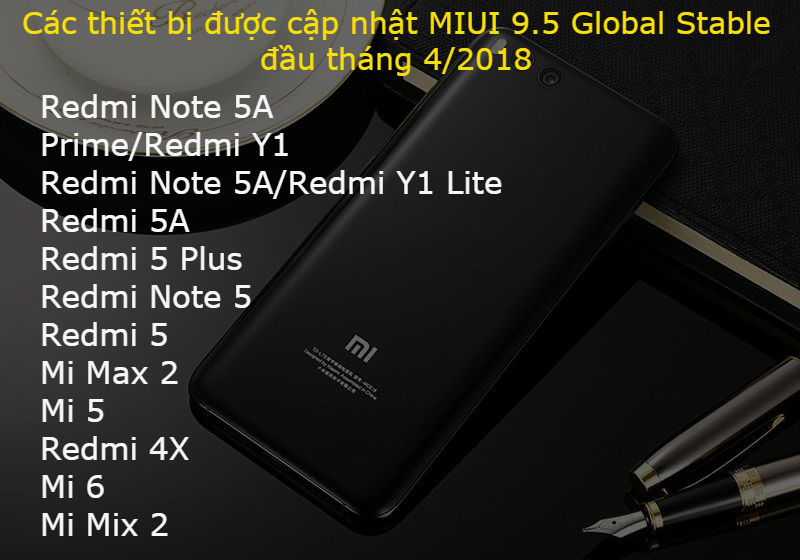 Các thiết bị sẽ nhận được cập nhật MIUI 9.5 Global Stable đầu tháng 4/2018 Các thiết bị sẽ nhận được cập nhật MIUI 9.5 Global Stable đầu tháng 4/2018