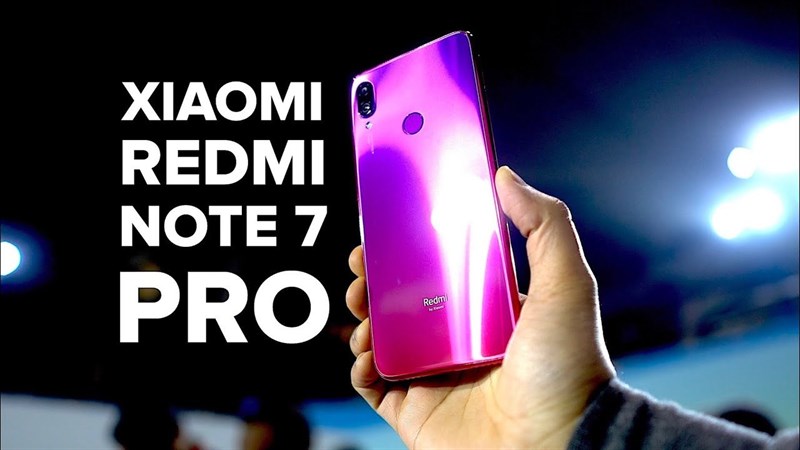 Redmi Note 7 Pro: Thiết kế đẹp, camera chất, cấu hình tốt và còn gì nữa?