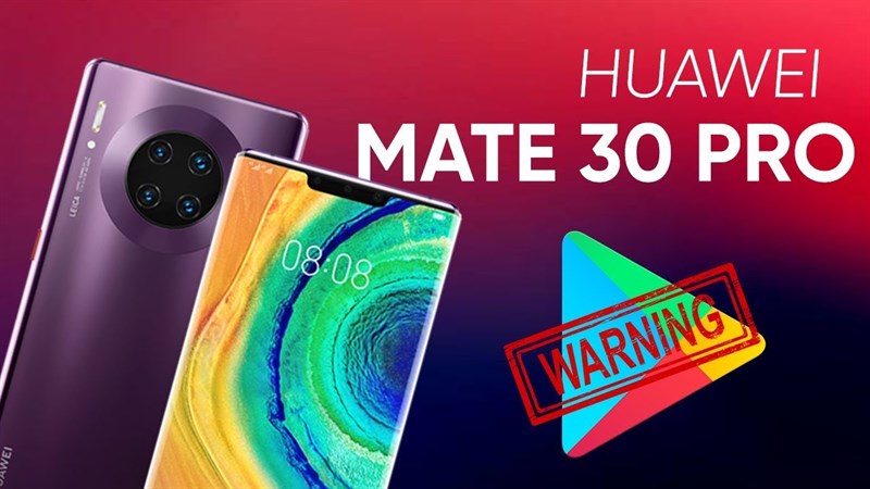 Huawei Mate 30 Pro thiếu GMS