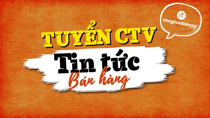 Tuyển dụng CTV Tin tức bán hàng Tuyển dụng CTV Tin tức bán hàng