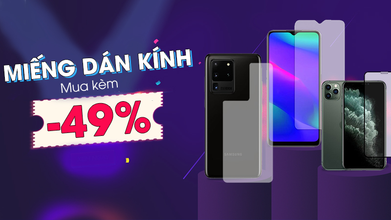 Miếng dán kính giảm 49% khi mua kèm điện thoại