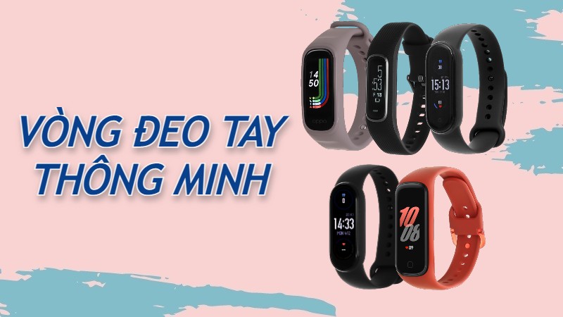 TOP 5 vòng đeo tay thông minh TOP 5 vòng đeo tay thông minh