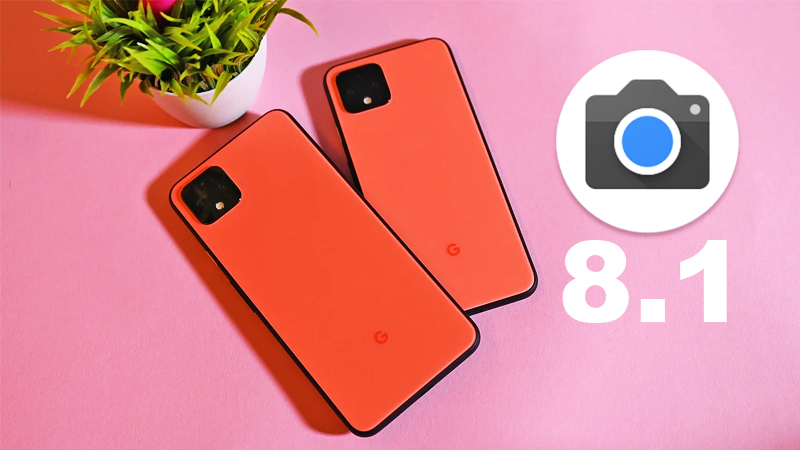 Cách cài Google Camera v8.1 mới cho nhiều dòng Android, có Night Mode