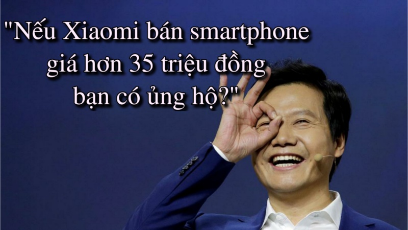 CEO Lei Jun hỏi fans: Nếu Xiaomi bán smartphone giá hơn 35 triệu đồng, bạn có ủng hộ? CEO Lei Jun hỏi fans: Nếu Xiaomi bán smartphone giá hơn 35 triệu đồng, bạn có ủng hộ?
