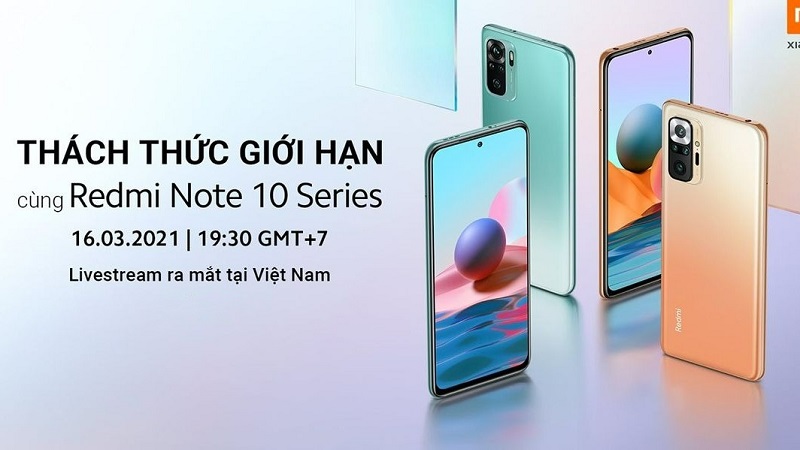 Sự kiện ra mắt Redmi Note 10 Series tại Việt Nam sẽ diễn ra vào ngày 16/3 Sự kiện ra mắt Redmi Note 10 Series tại Việt Nam sẽ diễn ra vào ngày 16/3