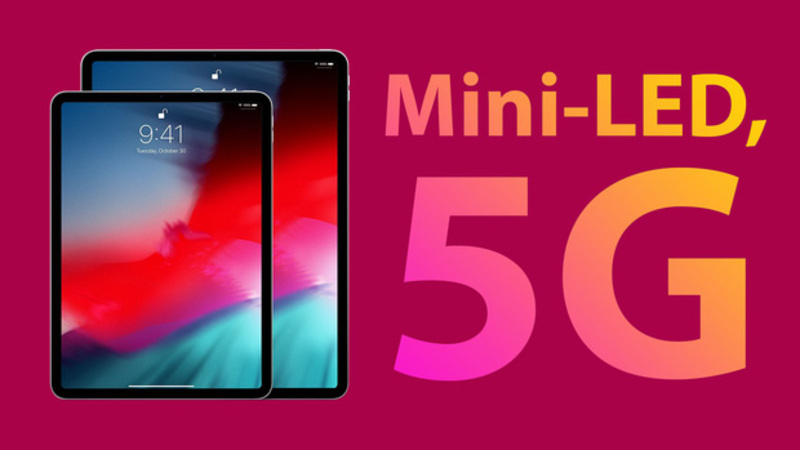 iPad Pro 2021 sẽ có 5G và màn hình Mini LED iPad Pro 2021 sẽ có 5G và màn hình Mini LED
