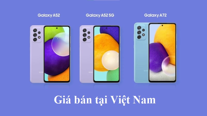 Giá bán Galaxy A52, Galaxy A72 tại Việt Nam Giá bán Galaxy A52, Galaxy A72 tại Việt Nam