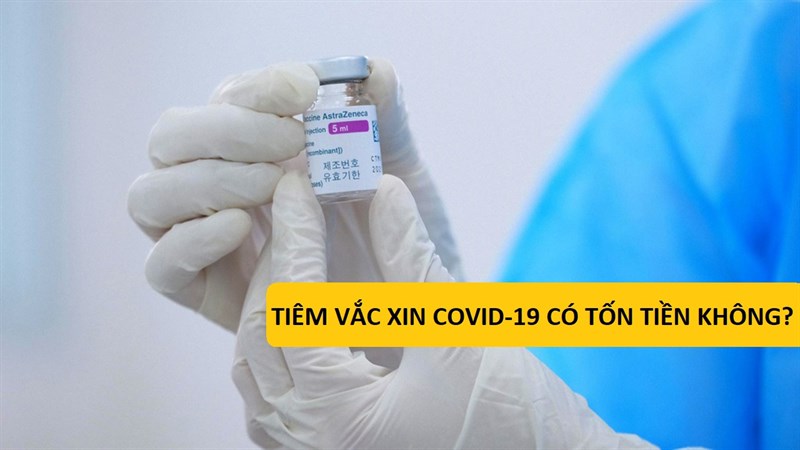 Tiêm vắc xin Covid-19 có tốn tiền không? Xem ngay để biết kết quả