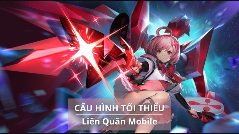 Cấu hình tối thiểu chơi Liên Quân Mobile