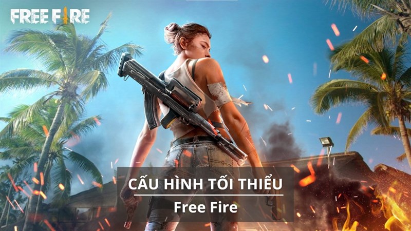 Cấu hình tối thiểu chơi Free Fire