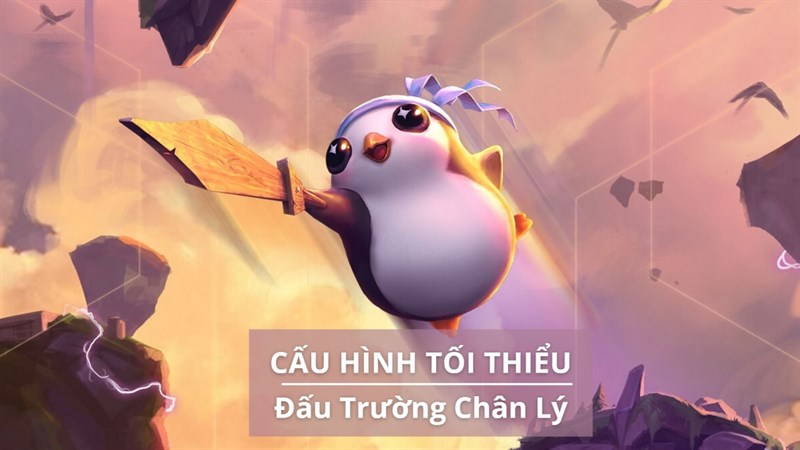 Cấu hình tối thiểu chơi Đấu Trường Chân Lý (ĐTCL)