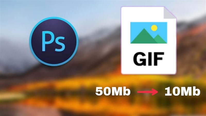 cách giảm dung lượng ảnh GIF bằng Photoshop