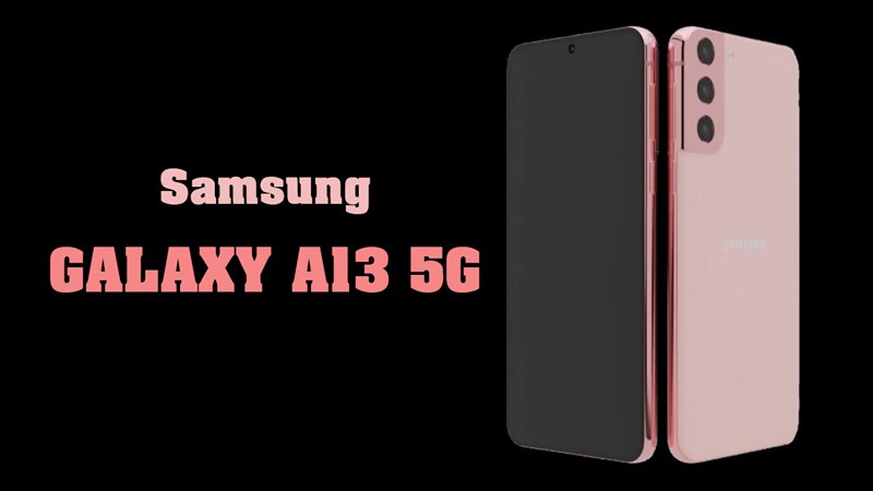 Cấu hình Galaxy A13 5G: Smartphone 5G giá rẻ, pin 5.000mAh và 4 camera