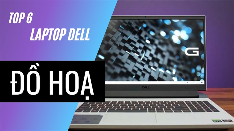 laptop Dell học đồ họa xịn sò