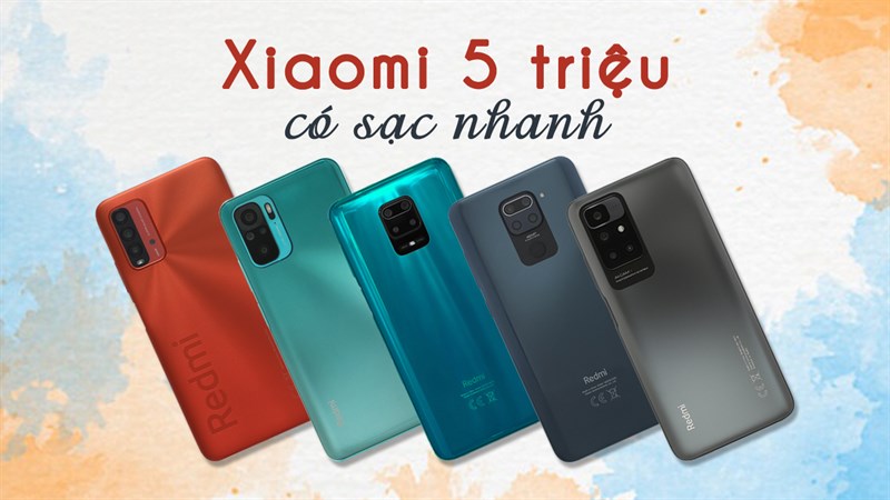 TOP 5 smartphone Xiaomi dưới 5 triệu có sạc nhanh