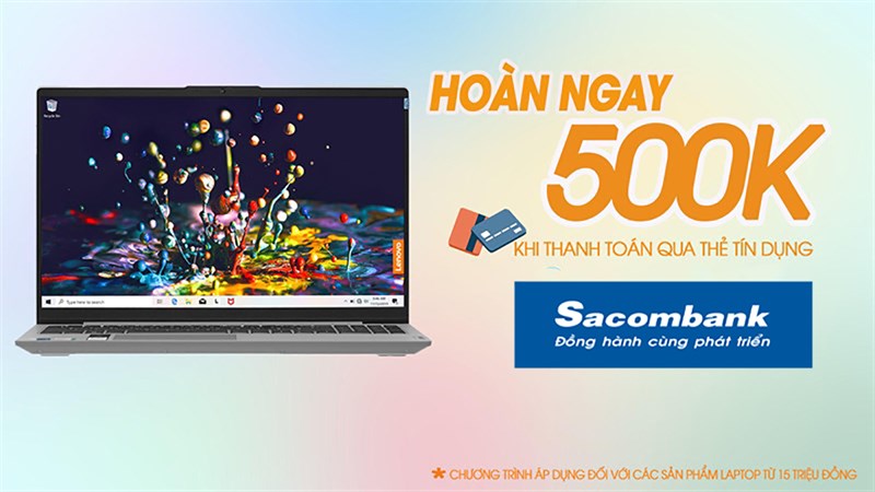 Hoàn ngay 500K, khi mua laptop từ 15 triệu qua thẻ tín dụng Sacombank Hoàn ngay 500K, khi mua laptop từ 15 triệu qua thẻ tín dụng Sacombank