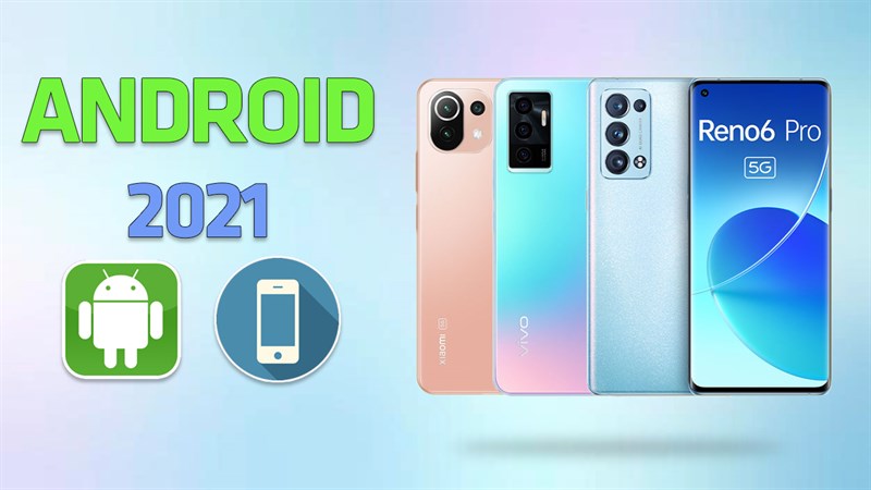 TOP 6 smartphone Android mới nhất 2021, hội tụ các gợi ý đáng mua dịp cuối năm 2021, chơi game hay chụp ảnh đều cực tốt