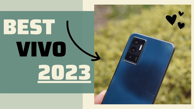 Điện thoại Vivo tốt nhất 2023 Điện thoại Vivo tốt nhất 2023