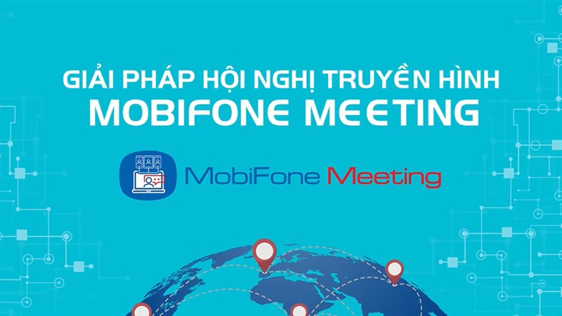 Giải pháp họp trực tuyến MobiFone Meeting Giải pháp họp trực tuyến MobiFone Meeting