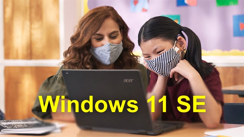 Windows 11 SE ra mắt: Chạy trên laptop giá rẻ, định hướng tiếp cận học sinh, sinh viên cũng như môi trường giáo dục