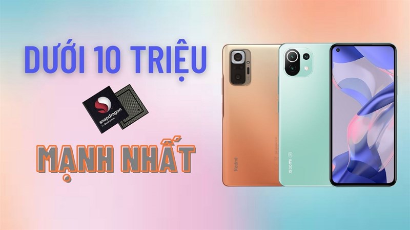 Dưới 10 triệu, đây là 5 điện thoại sở hữu chip Snapdragon mạnh nhất