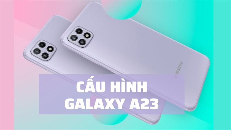 Cấu hình Galaxy A23 Cấu hình Galaxy A23