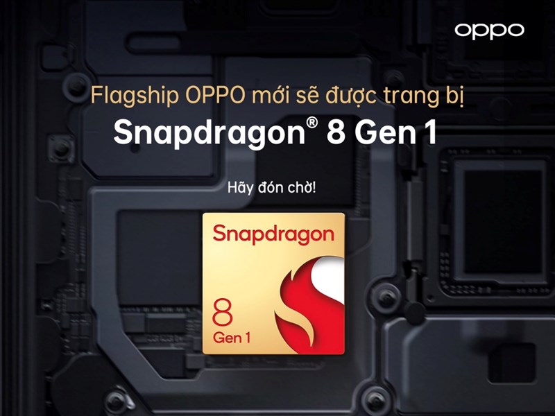 OPPO sẽ ra mắt smartphone hàng đầu dùng chip cao cấp Snapdragon 8 Gen 1 vào năm 2022