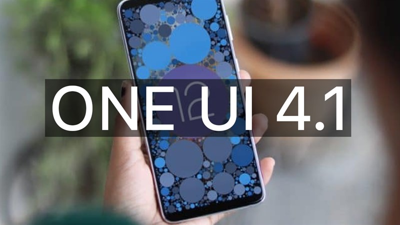 Danh sách thiết bị cập nhật One UI 4.1 Danh sách thiết bị cập nhật One UI 4.1